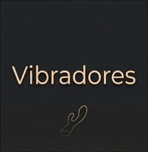 Vibradores